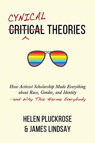 Stock image for Cynical Theories: How Activist Scholarship Made Everything about Race, Gender, and Identity  and Why This Harms Everybody for sale by BooksRun