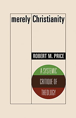 Beispielbild fr Merely Christianity : A Systemic Critique of Theology zum Verkauf von Better World Books