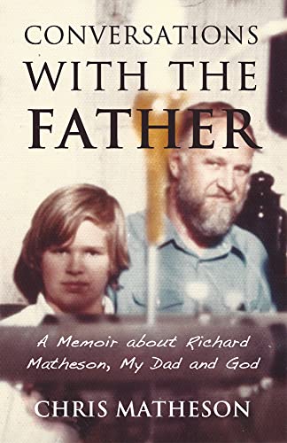 Beispielbild fr Conversations With the Father: A Memoir About Richard Matheson, My Dad and God zum Verkauf von Revaluation Books