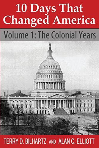 Imagen de archivo de 10 Days That Changed America: Volume 1: The Colonial Years a la venta por Lucky's Textbooks