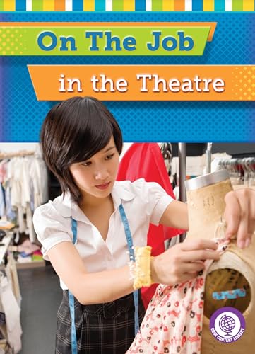 Stock image for On the Job in the Theatre (Core Content Social Studies ? On the Job) for sale by Gulf Coast Books