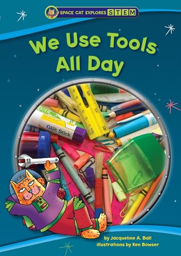 9781634402002: We Use Tools All Day (Space Cat Explores Stem)