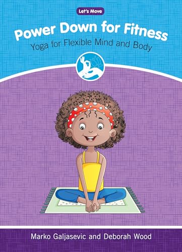 Imagen de archivo de Power Down for Fitness: Yoga for Flexible Mind and Body (Lets Move) a la venta por Blue Vase Books