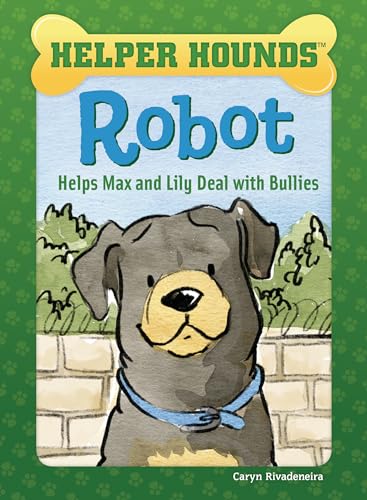 9781634407762: Robot Helps Max and Lily Deal with Bullies (Helper Hounds)
