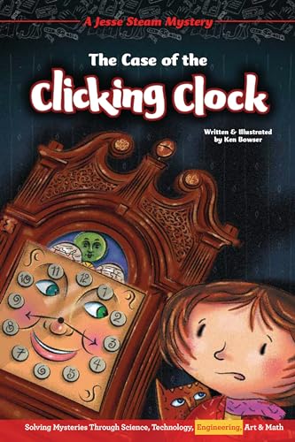 Stock image for The Case of the Clicking Clock: Solving Mysteries Through Science, Technology, Engineering, Art Math (Jesse Steam Mysteries) for sale by GoodwillNI
