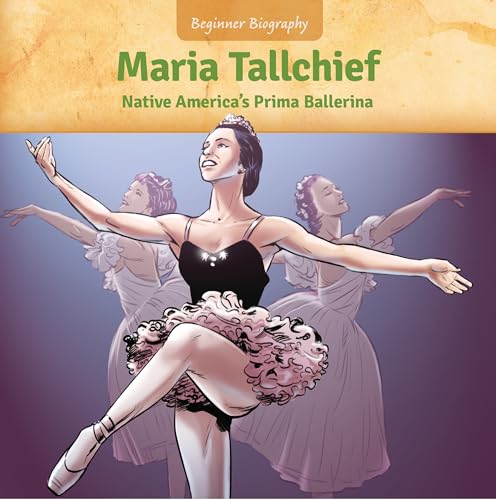 9781634409995: Maria Tallchief: Native America's Prima Ballerina (Beginner Biography (LOOK! Books ™))