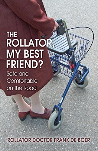 9781634485050: The Rollator, My Best Friend?: Safe and Comfortable on the Road