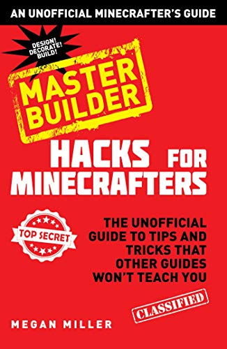 Beispielbild fr Hacks for Minecrafters: Master Builder: The Unofficial Guide to Tips and Tricks That Other Guides Won't Teach You zum Verkauf von Buchpark