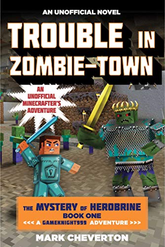 Beispielbild fr Trouble in Zombie-town: The Mystery of Herobrine: Book One: A Gameknight999 Adventure: An Unofficial Minecrafter?s Adventure (Unofficial Minecrafters Mystery of Herobrine) zum Verkauf von Jenson Books Inc