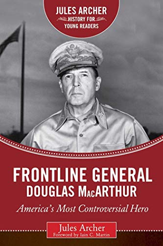 Beispielbild fr Frontline General: Douglas MacArthur: America's Most Controversial Hero (Jules Archer History for Young Readers) zum Verkauf von ZBK Books