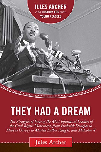 Stock image for They Had a Dream: The Struggles of Four of the Most Influential Leaders of the Civil Rights Movement, from Frederick Douglass to Marcus Garvey to . X (Jules Archer History for Young Readers) for sale by WorldofBooks