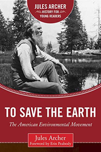 Beispielbild fr To Save the Earth: The American Environmental Movement (Jules Archer History for Young Readers) zum Verkauf von Book Outpost