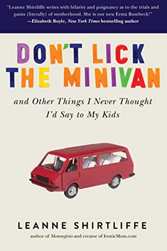 Imagen de archivo de Don't Lick the Minivan: And Other Things I Never Thought I'd Say to My Kids a la venta por Reliant Bookstore