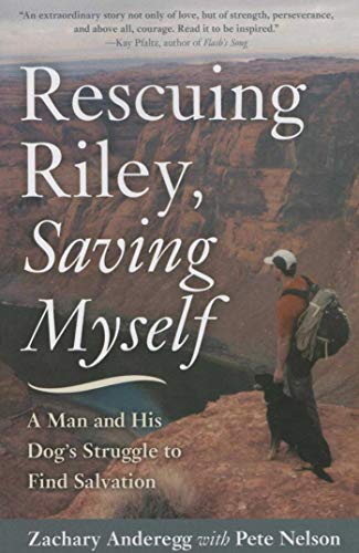 Beispielbild fr Rescuing Riley, Saving Myself: A Man and His Dog's Struggle to Find Salvation zum Verkauf von BooksRun