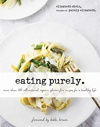 Stock image for Eating Purely: More Than 100 All-Natural, Organic, Gluten-Free Recipes for a Healthy Life for sale by booksellereuclid