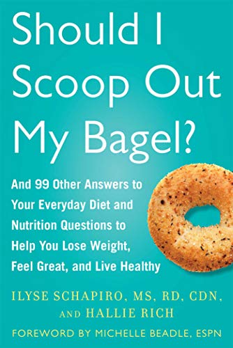 Imagen de archivo de Should I Scoop Out My Bagel? : And 99 Other Answers to Your Everyday Diet and Nutrition Questions to Help You Lose Weight, Feel Great, and Live Healthy a la venta por Better World Books