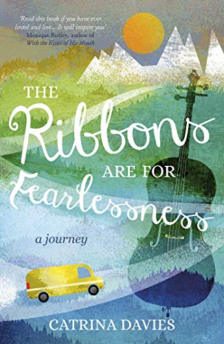 Stock image for The Ribbons Are for Fearlessness: My Journey from Norway to Portugal beneath the Midnight Sun for sale by WorldofBooks