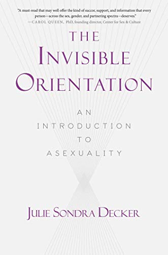 9781634502436: The Invisible Orientation: An Introduction to Asexuality * Next Generation Indie Book Awards Winner in LGBT *