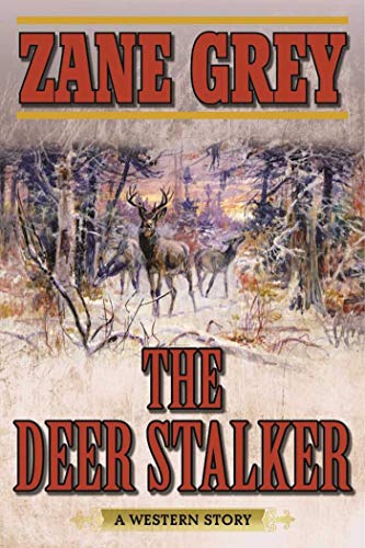 

The Deer Stalker: A Western Story
