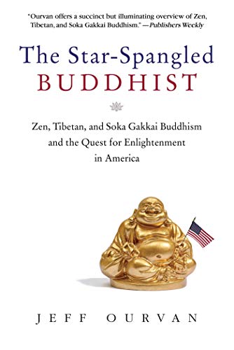 Beispielbild fr The Star Spangled Buddhist : Zen, Tibetan, and Soka Gakkai Buddhism and the Quest for Enlightenment in America zum Verkauf von Better World Books