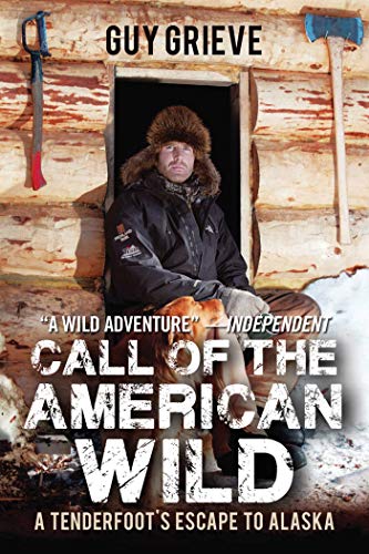 Beispielbild fr Call of the American Wild: A Tenderfoot's Escape to Alaska zum Verkauf von ThriftBooks-Dallas