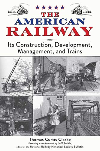 Stock image for The American Railway: Its Construction, Development, Management, and Trains for sale by Book Outpost