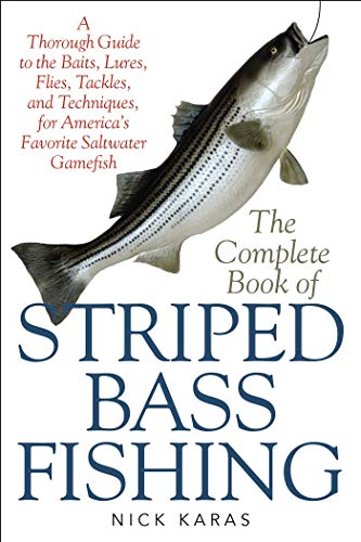 Stock image for The Complete Book of Striped Bass Fishing: A Thorough Guide to the Baits, Lures, Flies, Tackle, and Techniques for America s Favorite Saltwater Game Fish for sale by WorldofBooks