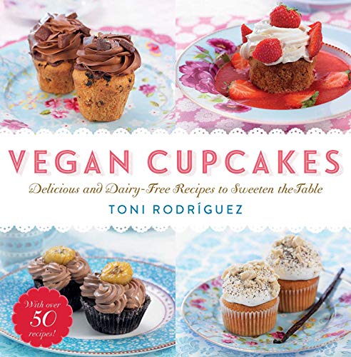 9781634503457: Vegan Cupcakes: Delicious and Dairy-Free Recipes to Sweeten the Table