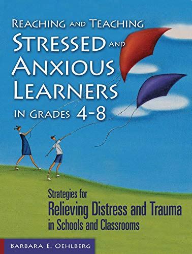 Beispielbild fr Reaching and Teaching Stressed and Anxious Learners in Grades 4-8: Strategies for Relieving Distress and Trauma in Schools and Classrooms zum Verkauf von Book Outpost