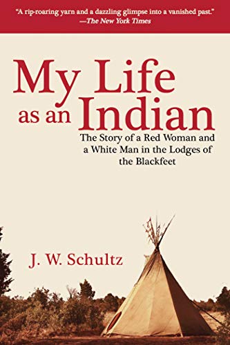 9781634504270: My Life as an Indian: The Story of a Red Woman and a White Man in the Lodges of the Blackfeet