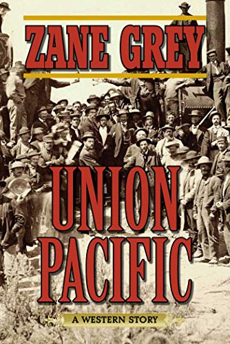 Stock image for Union Pacific: A Western Story for sale by ThriftBooks-Dallas