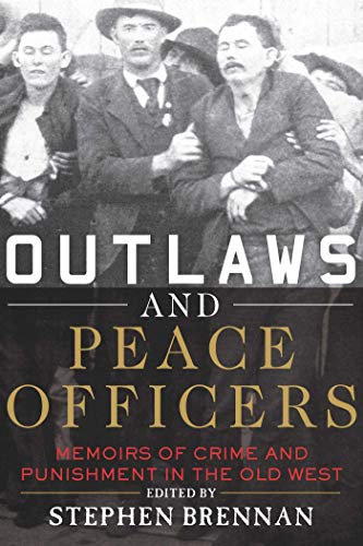 Beispielbild fr Outlaws and Peace Officers: Memoirs of Crime and Punishment in the Old West zum Verkauf von BooksRun