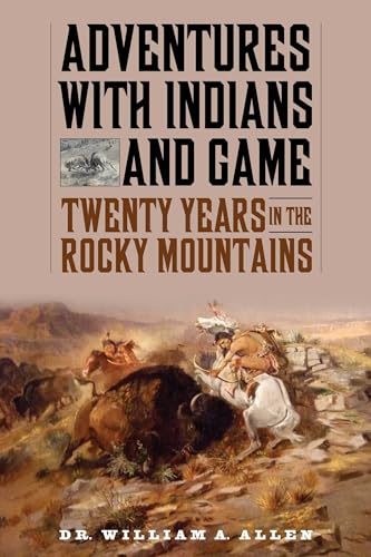 9781634504393: Adventures with Indians and Game: Twenty Years in the Rocky Mountains