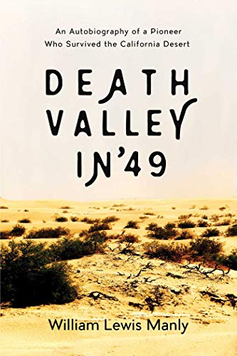 Beispielbild fr Death Valley in '49: An Autobiography of a Pioneer Who Survived the California Desert zum Verkauf von ThriftBooks-Dallas