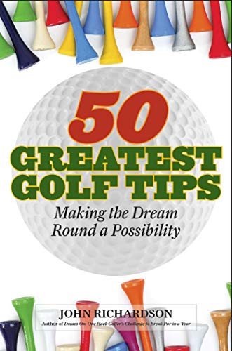 Beispielbild fr 50 Greatest Golf Tips : Making the Dream Round a Reality zum Verkauf von Better World Books