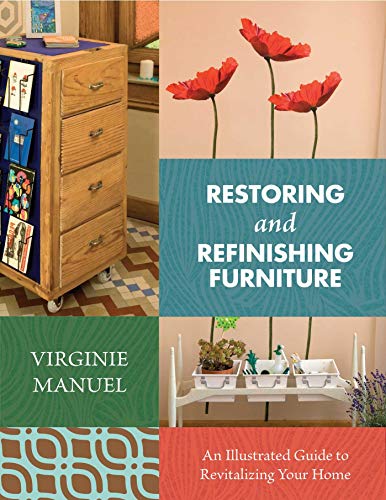 Beispielbild fr Restoring and Refinishing Furniture : An Illustrated Guide to Revitalizing Your Home zum Verkauf von Better World Books