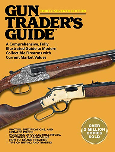 9781634504591: Gun Traders Guide, Thirty-Seventh Edition: A Comprehensive, Fully Illustrated Guide to Modern Collectible Firearms with Current Market Values 37th Hunters pistols shotguns