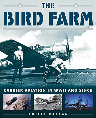 Beispielbild fr The Bird Farm : Carrier Aviation and Naval Aviators?a History and Celebration zum Verkauf von Better World Books