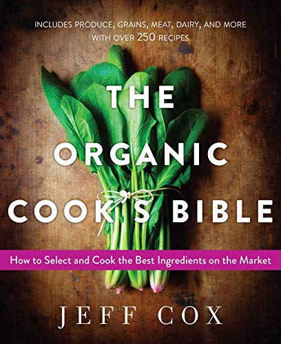 Beispielbild fr The Organic Cook's Bible : How to Select and Cook the Best Ingredients on the Market zum Verkauf von Better World Books