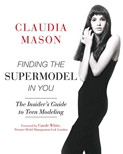 9781634504942: Finding the Supermodel in You: The Insider's Guide to Teen Modeling