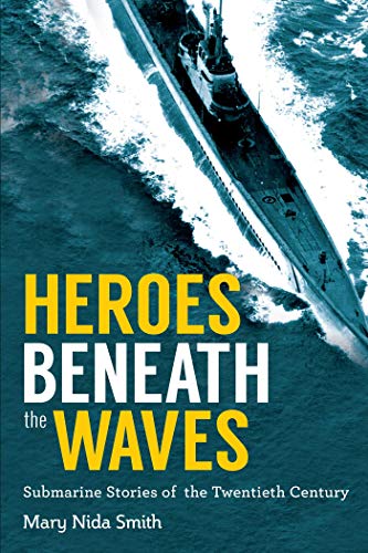 Beispielbild fr Heroes Beneath the Waves: True Submarine Stories of the Twentieth Century zum Verkauf von Wonder Book