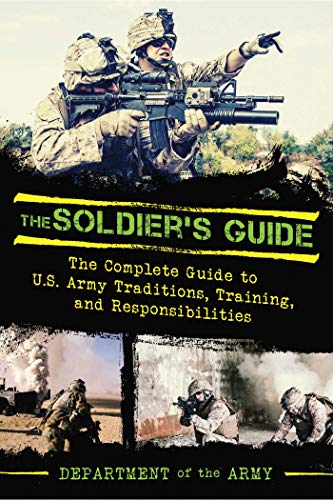 Beispielbild fr The Soldier's Guide : The Complete Guide to US Army Traditions, Training, Duties, and Responsibilities zum Verkauf von Better World Books