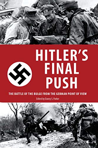 Imagen de archivo de Hitler's Final Push: The Battle of the Bulge from the German Point of View a la venta por -OnTimeBooks-