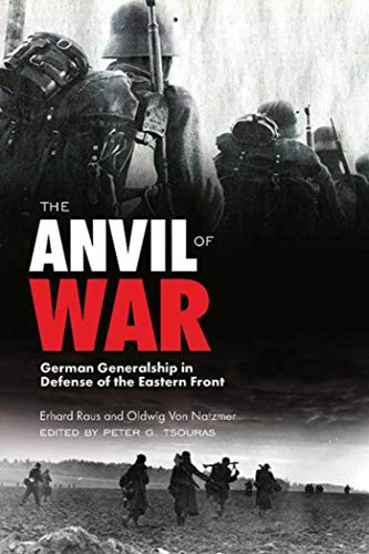 Beispielbild fr The Anvil of War : German Generalship in Defense of the Eastern Front During World War II zum Verkauf von Better World Books