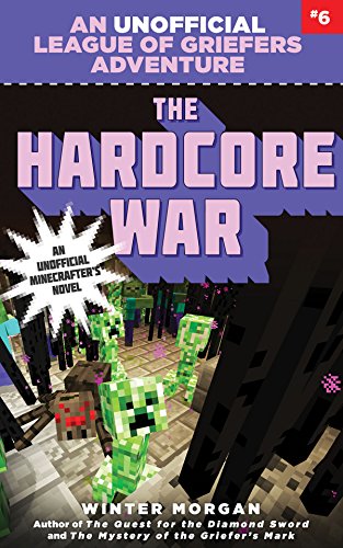 Stock image for The Hardcore War : An Unofficial League of Griefers Adventure, #6 for sale by Better World Books