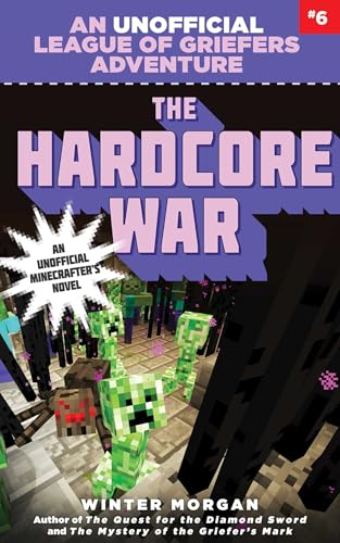 Stock image for The Hardcore War: An Unofficial League of Griefers Adventure, #6 (6) (League of Griefers Series) for sale by Jenson Books Inc