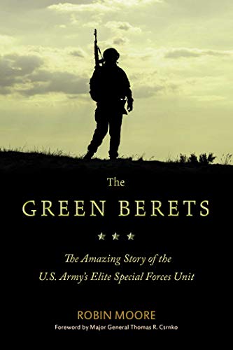 Stock image for The Green Berets: The Amazing Story of the U.S. Army's Elite Special Forces Unit for sale by Half Price Books Inc.
