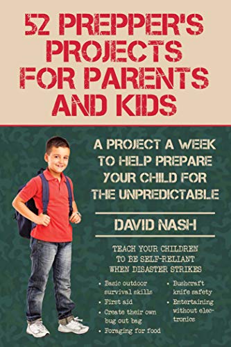 Beispielbild fr 52 Preppers Projects for Parents and Kids: A Project a Week to Help Prepare Your Child for the Unpredictable zum Verkauf von Goodwill Books