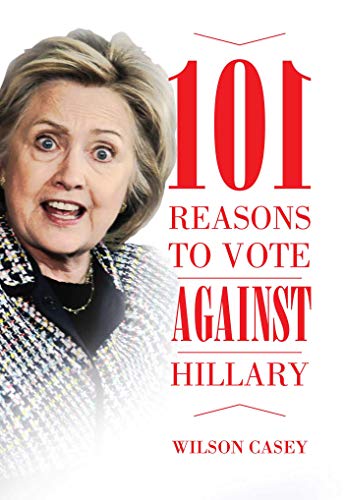 Beispielbild fr 101 Reasons to Vote against Hillary zum Verkauf von Book Outpost