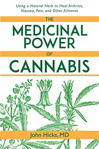 Imagen de archivo de The Medicinal Power of Cannabis: Using a Natural Herb to Heal Arthritis, Nausea, Pain, and Other Ailments a la venta por New Legacy Books